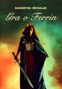 Zobacz : Gra o Ferr... - Katarzyna Michalak