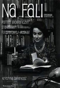 Bild von Na fali Portret biograficzny Stanisławy Feszarowej-Muskat