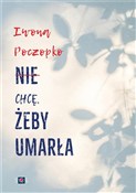 Nie chcę, ... - Iwona Poczopko -  Książka z wysyłką do Niemiec 