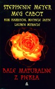 Bale matur... - Stephenie Meyer, Meg Cabot, Kim Harrison, Michele Jaffe, Lauren Myracle -  polnische Bücher