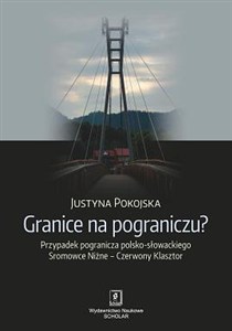 Bild von Granice na pograniczu? Przypadek pogranicza polsko-słowackiego Sromowce Niżne – Czerwony Klasztor