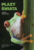 Polska książka : Płazy świa... - Joanna Mazgajska