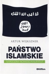 Obrazek Państwo Islamskie Narodziny nowego kalifatu?
