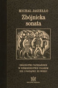 Bild von Zbójnicka sonata Zbójnictwo tatrzańskie w piśmiennictwie polskim XIX i początku XX wieku. Wydanie trzecie uzupełnione
