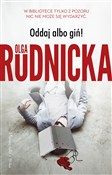 Oddaj albo... - Rudnicka Olga - Ksiegarnia w niemczech