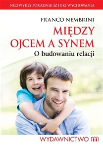 Obrazek Między ojcem a synem O budowaniu relacji