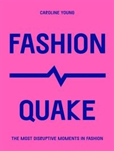 Bild von FashionQuake The Most Disruptive Moments in Fashion