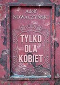 Tylko dla ... - Adolf Nowaczyński -  Książka z wysyłką do Niemiec 