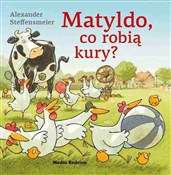 Książka : Matyldo co... - Alexander Steffensmeier