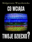Książka : Co wciąga ... - Małgorzata Więczkowska