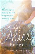 Książka : What Alice... - Liane Moriarty