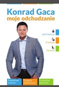 Moje odchu... - Konrad Gaca -  Książka z wysyłką do Niemiec 