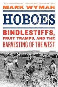 Bild von Hoboes Bindlestiffs, Fruit Tramps, and the Harvesting of the West