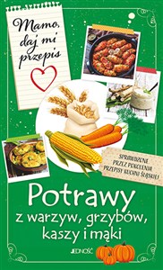 Bild von Mamo daj mi przepis Potrawy z warzyw, grzybów, kaszy i mąki