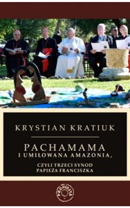 Obrazek Pachamama i umiłowana Amazonia, czyli trzeci synod papieża Franciszka