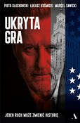 Ukryta gra... - Piotr Głuchowski, Łukasz Kosmicki, Marcel Sawicki -  Książka z wysyłką do Niemiec 