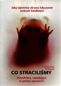 Co stracil... - Catherine O'Flynn -  fremdsprachige bücher polnisch 