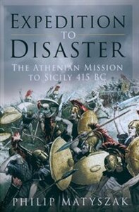 Bild von Expedition to Disaster The Athenian Mission to Sicily 415 BC