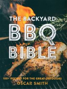Bild von The Backyard BBQ Bible 100+ recipes for the great outdoors