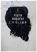 Zobacz : J.P. Śliwa... - Piotr Rogucki