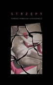 Polska książka : Strzępy - Tomasz Kowaluk-Łukasiewicz