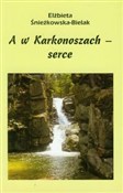 A w Karkon... - Elżbieta Śnieżkowska-Bielak - buch auf polnisch 