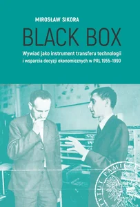 Bild von Black Box Wywiad jako instrument transferu technologii i wsparcia decyzji ekonomicznych w PRL 1955-1990