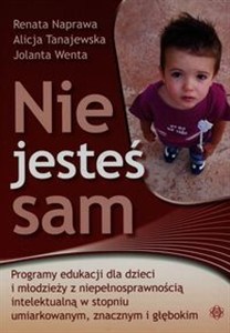 Bild von Nie jesteś sam Programy edukacji dla dzieci i młodzieży z niepełnosprawnością intelektualną w stopniu umiarkowanym, znacznym i głębokim