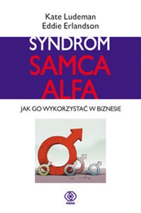 Obrazek Syndrom samca alfa Jak go wykorzystać w biznesie