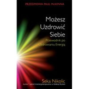 Obrazek Możesz uzdrowić siebie Przewodnik po uzdrawianu energią