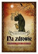 Zobacz : Na zdrowie... - Marcin Hybel