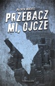 Przebacz m... - Patryk Bogusz -  fremdsprachige bücher polnisch 