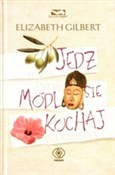 Zobacz : Jedz módl ... - Elizabeth Gilbert