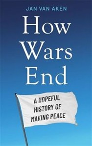 Bild von How Wars End A Hopeful History of Making Peace