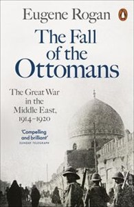 Bild von The Fall of the Ottomans The Great War in the Middle East, 1914-1920