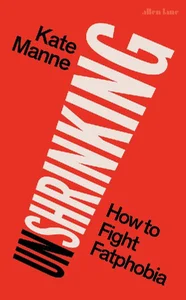 Obrazek Unshrinking How to Fight Fatphobia