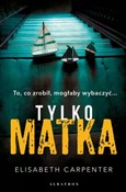 Polska książka : Tylko matk... - Elizabeth Carpenter