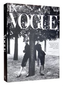 Bild von In Vogue The Illustrated History of the World's Most Famous Fashion Magazine