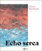 Polnische buch : Echo serca... - Ireneusz Kaczmarczyk