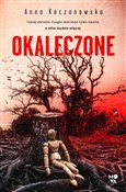 Okaleczone... - Anna Kaczanowska - buch auf polnisch 