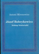 Józef Bobr... - Antoni Mironowicz -  Książka z wysyłką do Niemiec 