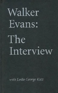 Obrazek Walker Evans: The Interview With Leslie George Katz