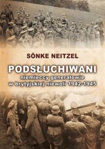 Bild von Podsłuchiwani Niemieccy generałowie w brytyjskiej niewoli 1942-1945