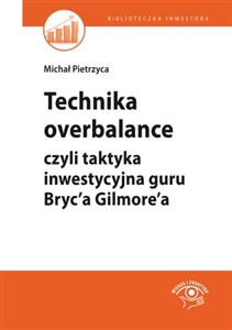 Bild von Technika overbalance czyli taktyka inwestycyjna guru Bryc'a Gilmore'a