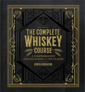 Obrazek Complete Whiskey Course A Comprehensive Tasting School in Ten Classes