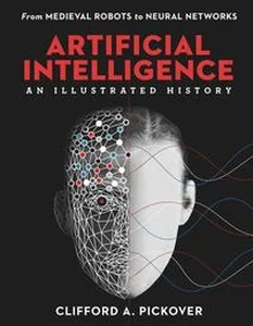 Bild von Artificial Intelligence From Medieval Robots to Neural Networks (An Illustrated History)