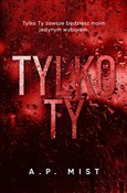 Tylko Ty - A.P. Mist -  Polnische Buchandlung 