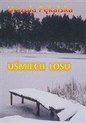 Zobacz : Uśmiech lo... - Urszula Pękalska