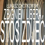 Zobacz : Stos zdjęć... - Łukasz Chotkowski, Zbigniew Libera