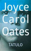Polska książka : Tatulo - Joyce Carol Oates
